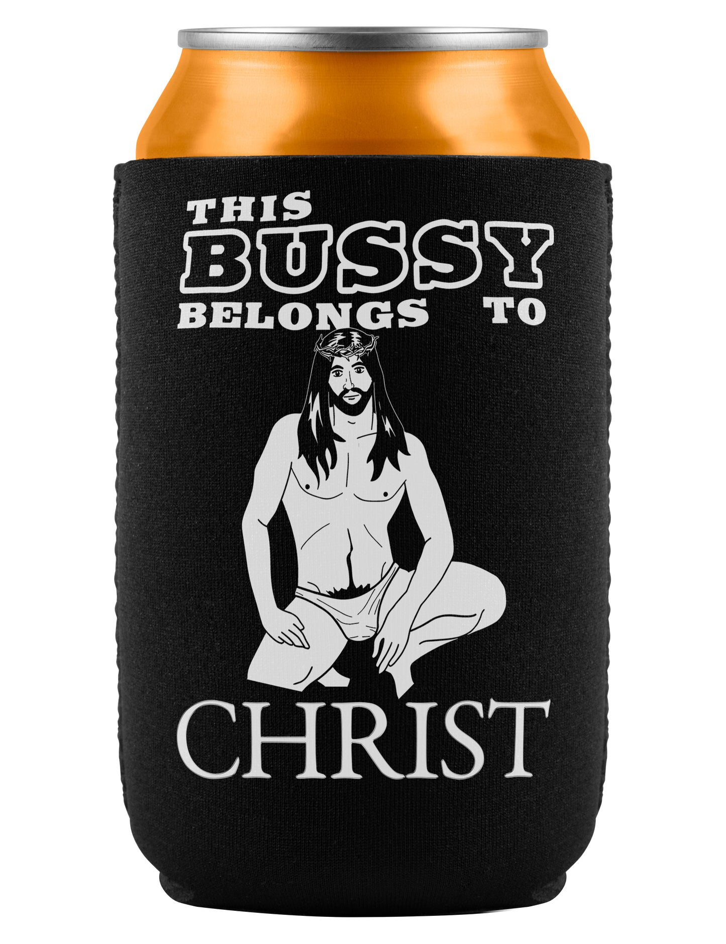 This Bussy Belongs to Christ Neoprene Insulated Can Cooler Cozie