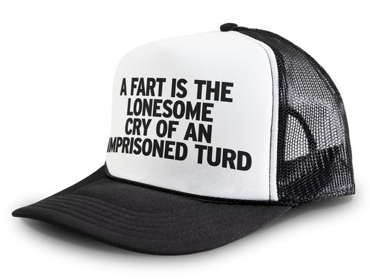 A Fart Is The Lonesome Cry Of An Imprisoned Turd Funny Party Snapback Mesh Trucker Hat