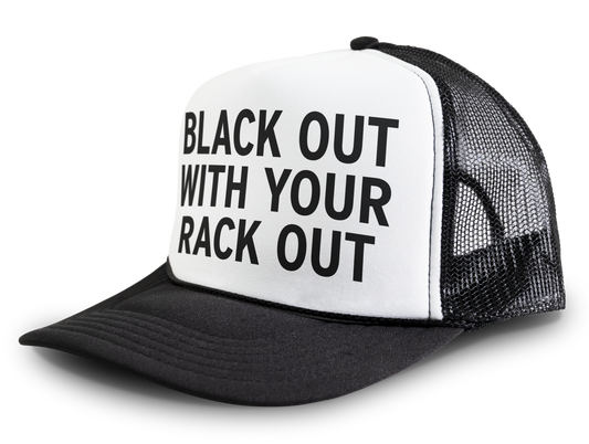 Black Out With Your Rack Out Funny Party Snapback Mesh Trucker Hat