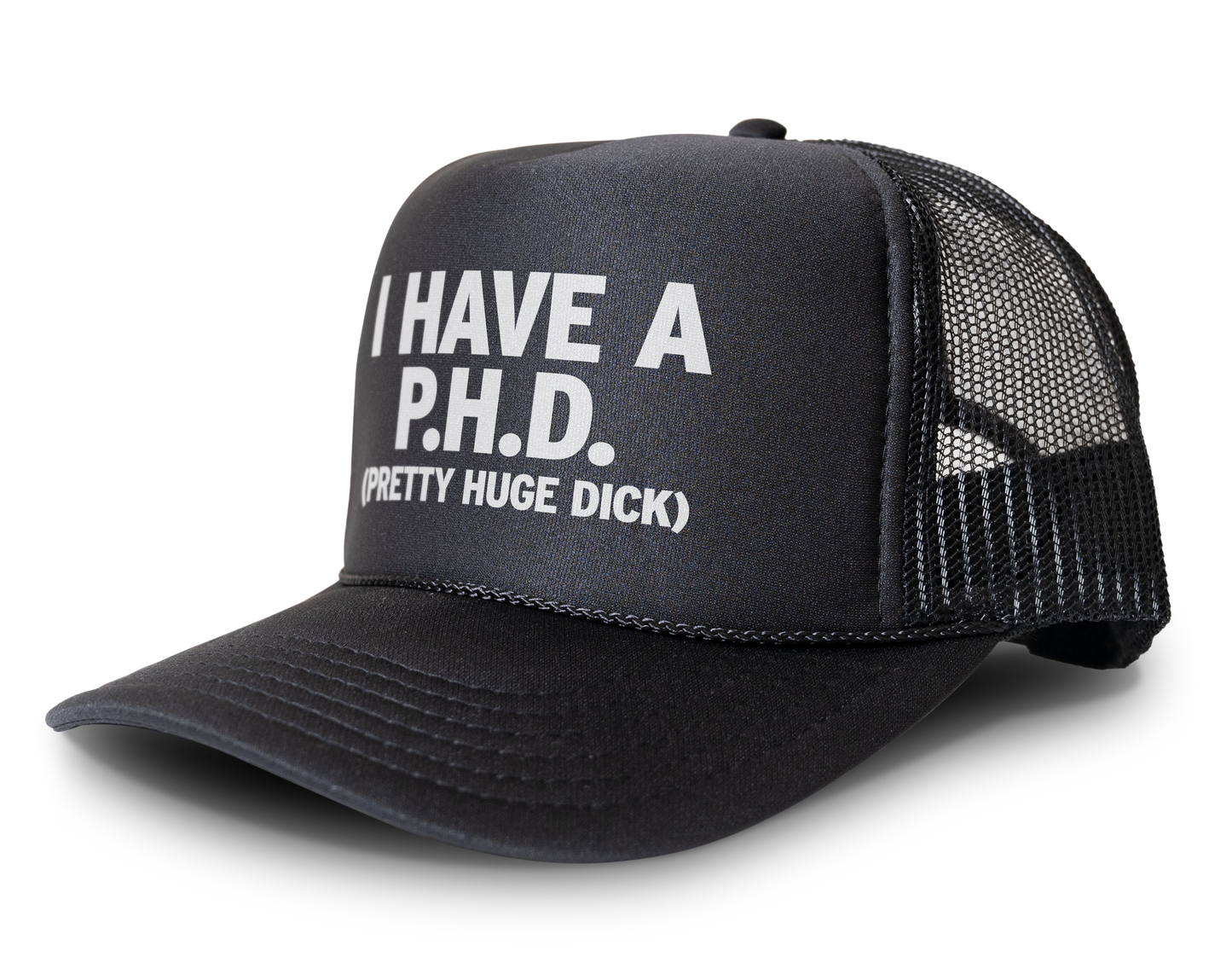 I Have A PHD - Pretty Huge Dick Funny Party Snapback Mesh Trucker Hat