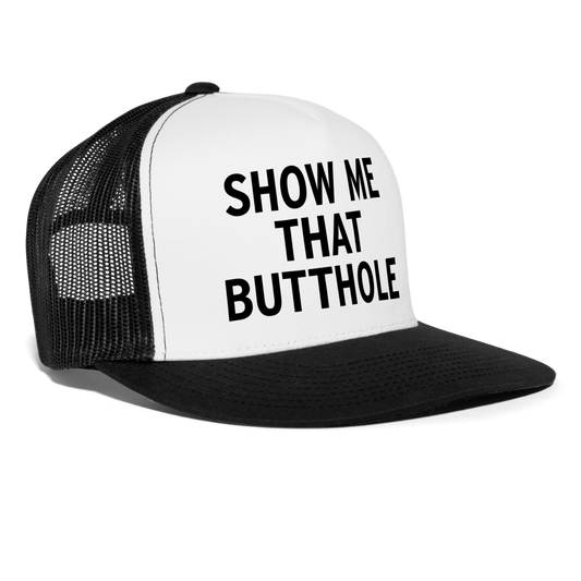 Show Me That Butthole Funny Snapback Mesh Trucker Hat - white/black