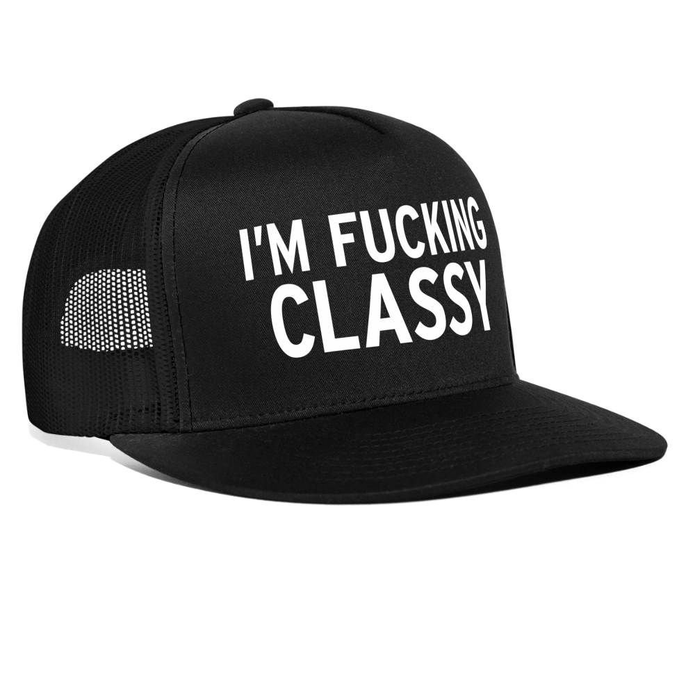 I'm Fucking Classy Funny Party Snapback Mesh Trucker Hat - black/black