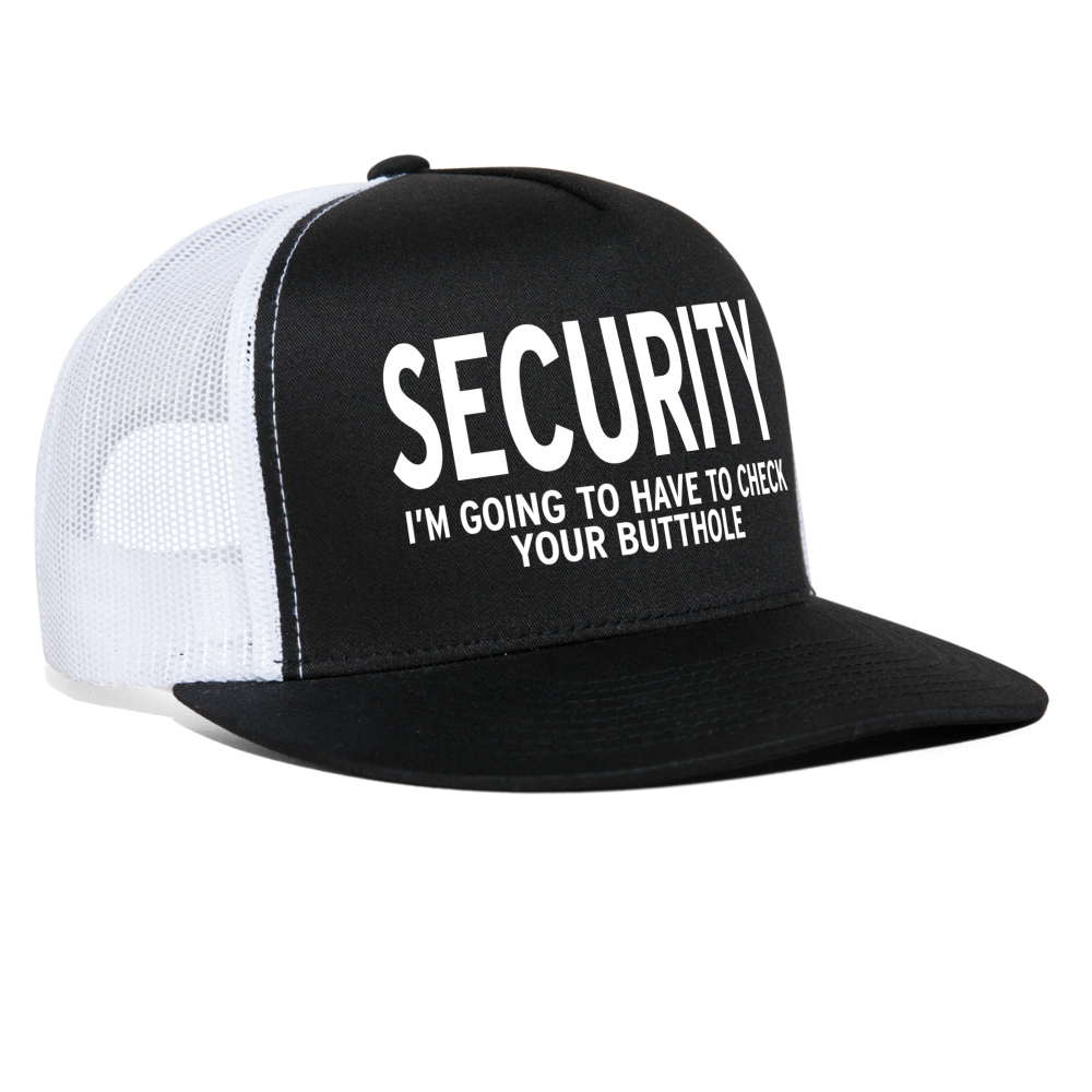 Security - I'm Going To Have To Check Your Butthole Funny Party Snapback Mesh Trucker Hat - black/white
