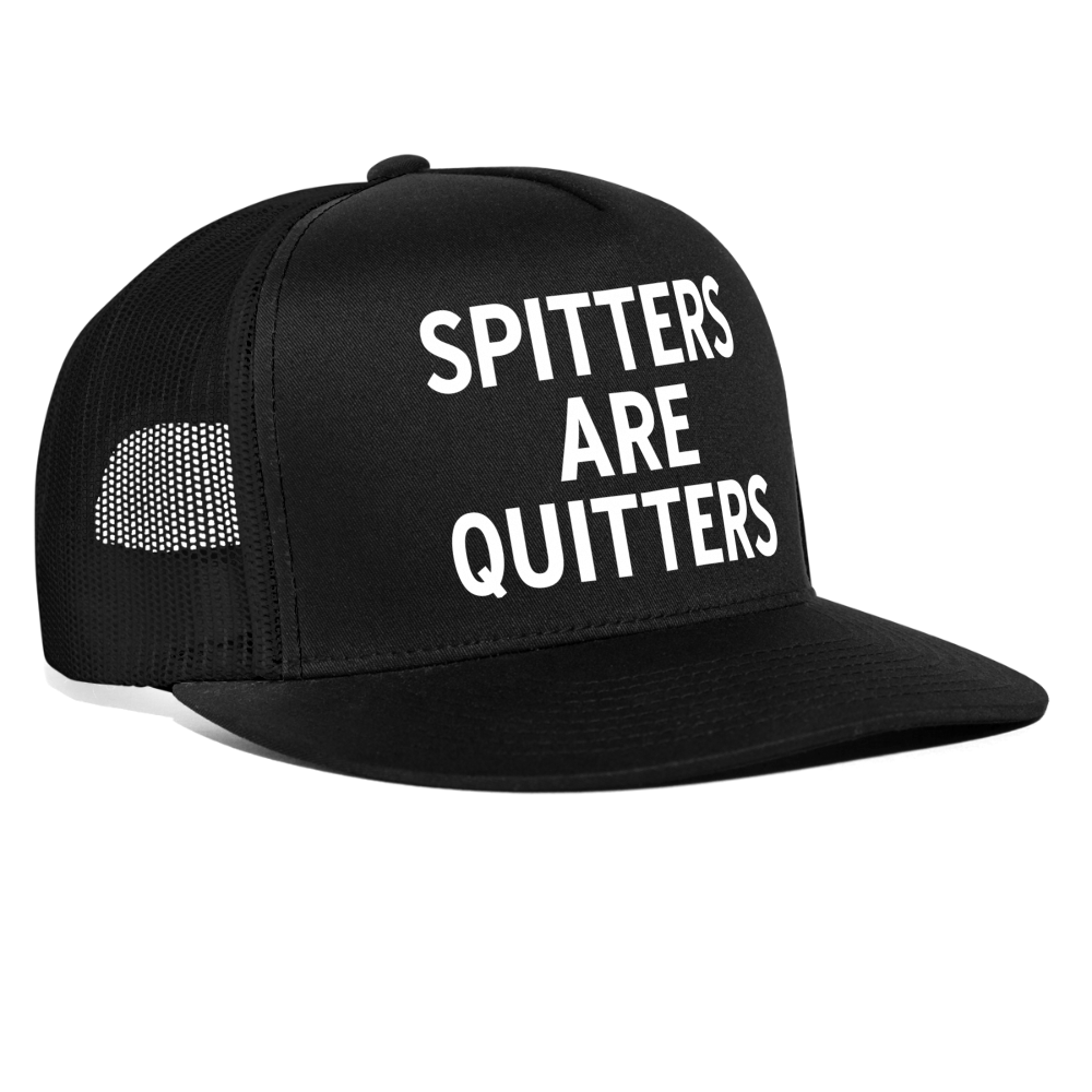 Spitters Are Quitters Funny Party Snapback Mesh Trucker Hat - black/black