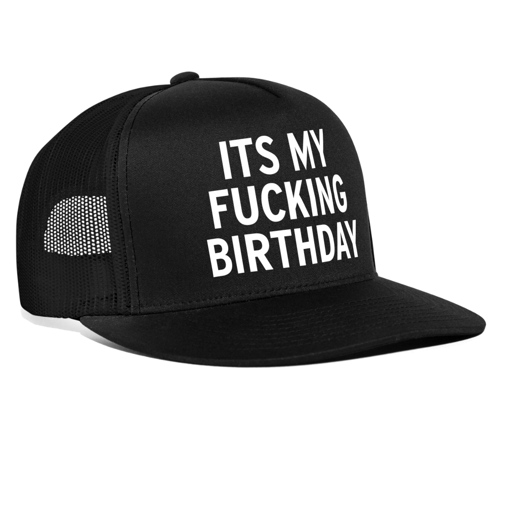 Its My Fucking Birthday Funny Party Snapback Mesh Trucker Hat - black/black