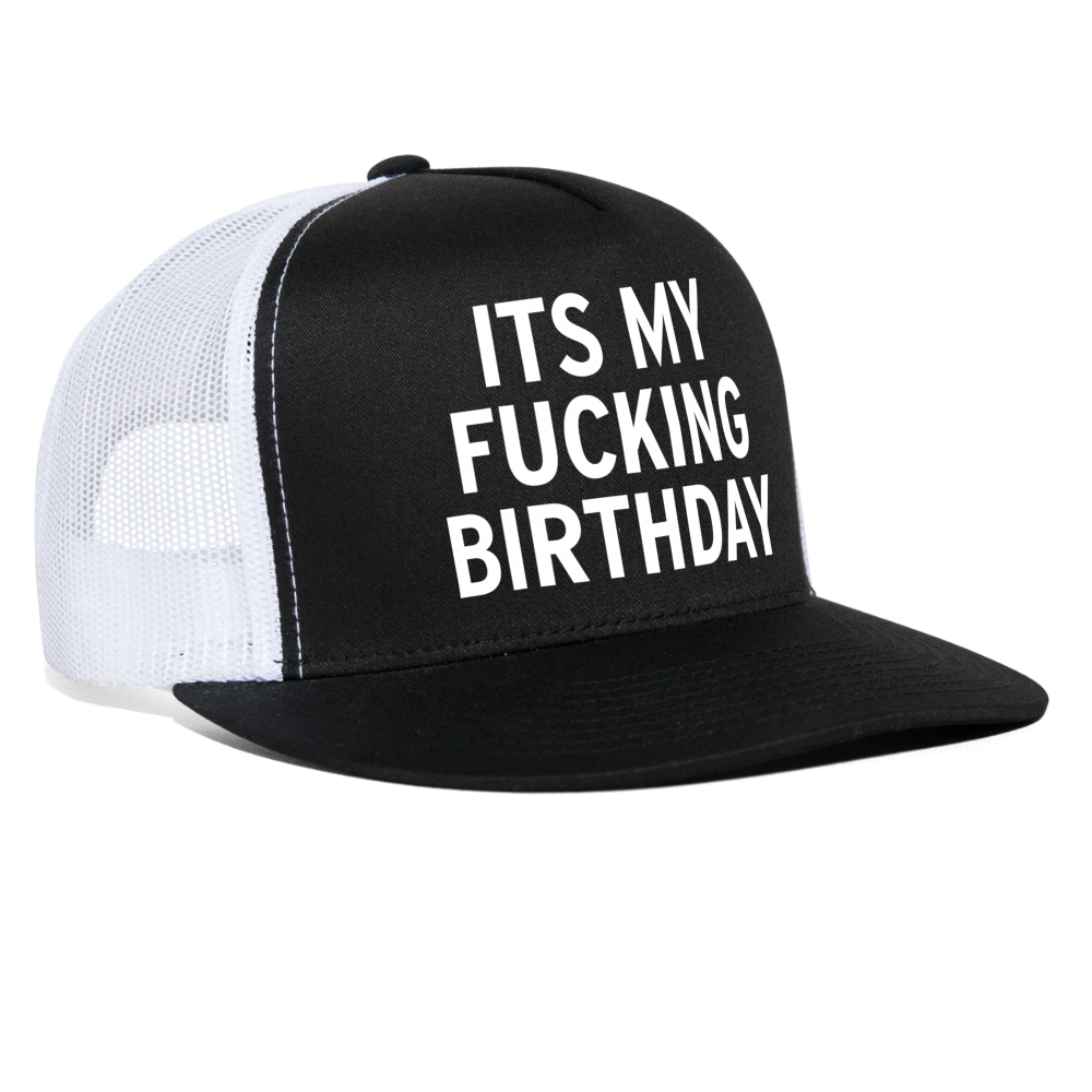 Its My Fucking Birthday Funny Party Snapback Mesh Trucker Hat - black/white