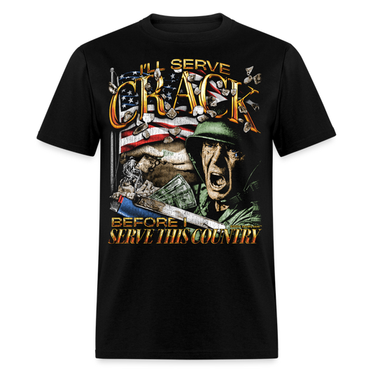 I'll Serve Crack Before I Serve This Country Funny Unisex Classic T-Shirt - black