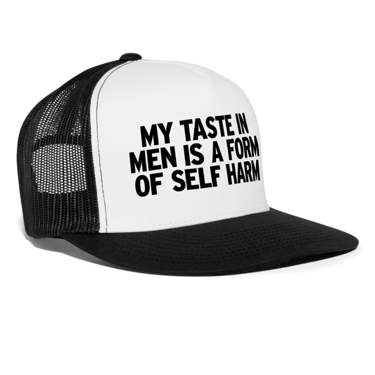 My Taste In Men Is A Form Of Self Harm Funny Party Snapback Mesh Trucker Hat - white/black