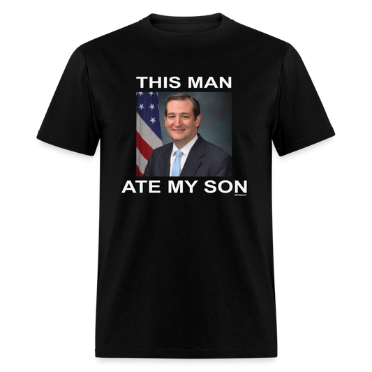 This Man Ate My Son Funny Ted Cruz Unisex Classic T-Shirt - black