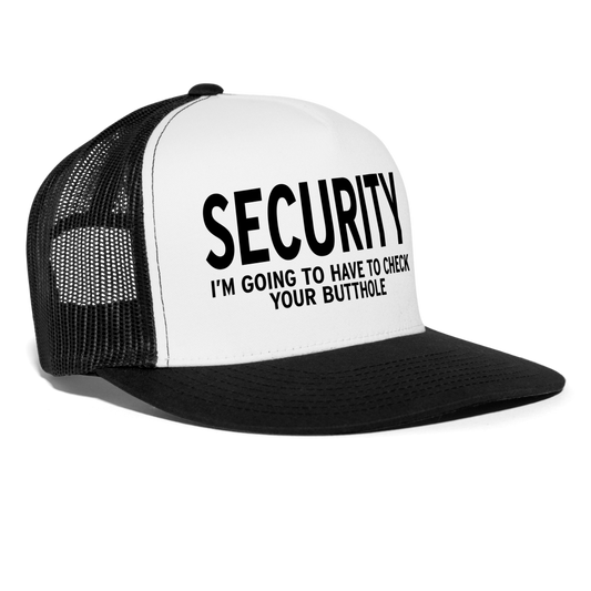 Security - I'm Going To Have To Check Your Butthole Funny Party Snapback Mesh Trucker Hat - white/black