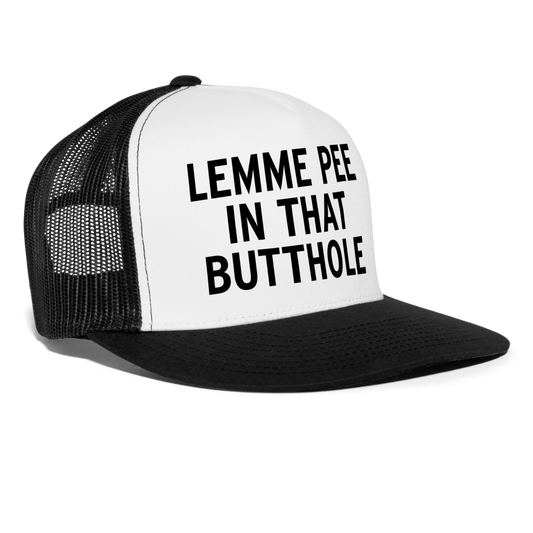 Lemme Pee In That Butthole Funny Party Snapback Mesh Trucker Hat - white/black