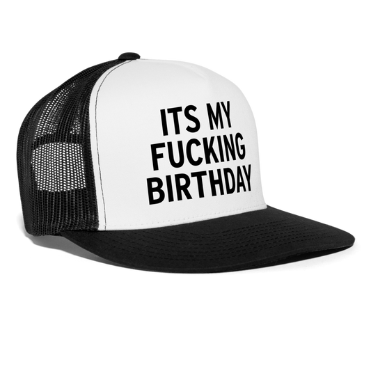 Its My Fucking Birthday Funny Party Snapback Mesh Trucker Hat - white/black