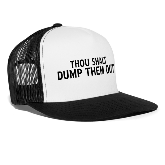 Thou Shalt Dump Them Out Funny Party Snapback Mesh Trucker Hat - white/black