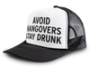 Avoid Hangovers - Stay Drunk Funny Party Snapback Mesh Trucker Hat