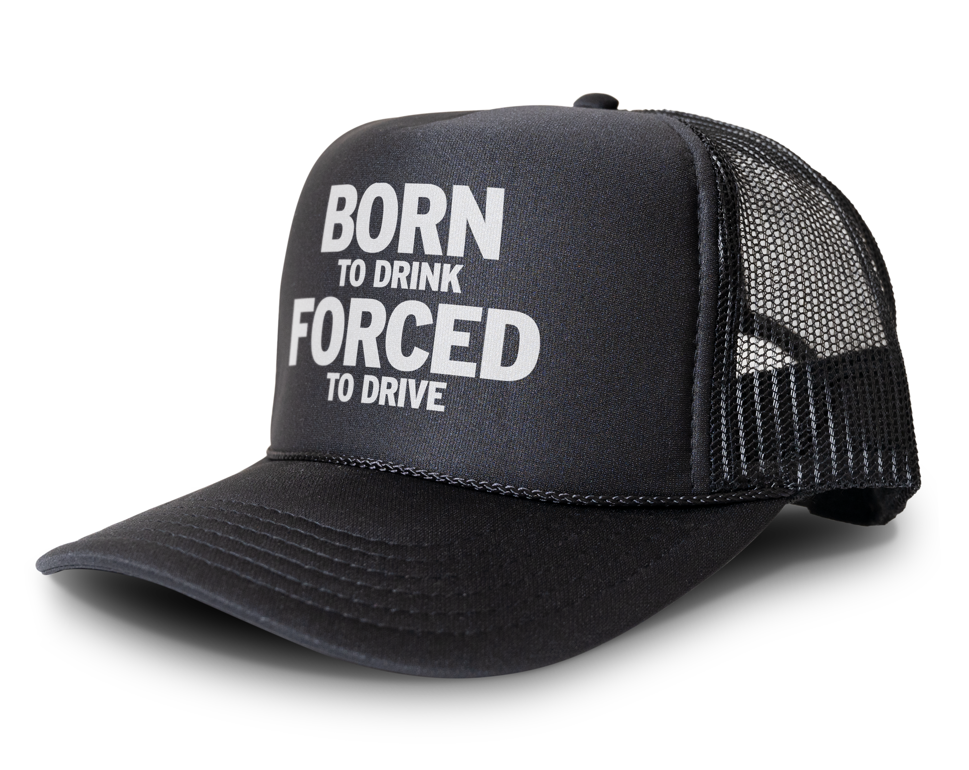 Born To Drink Forced To Drive Funny Party Snapback Mesh Trucker Hat