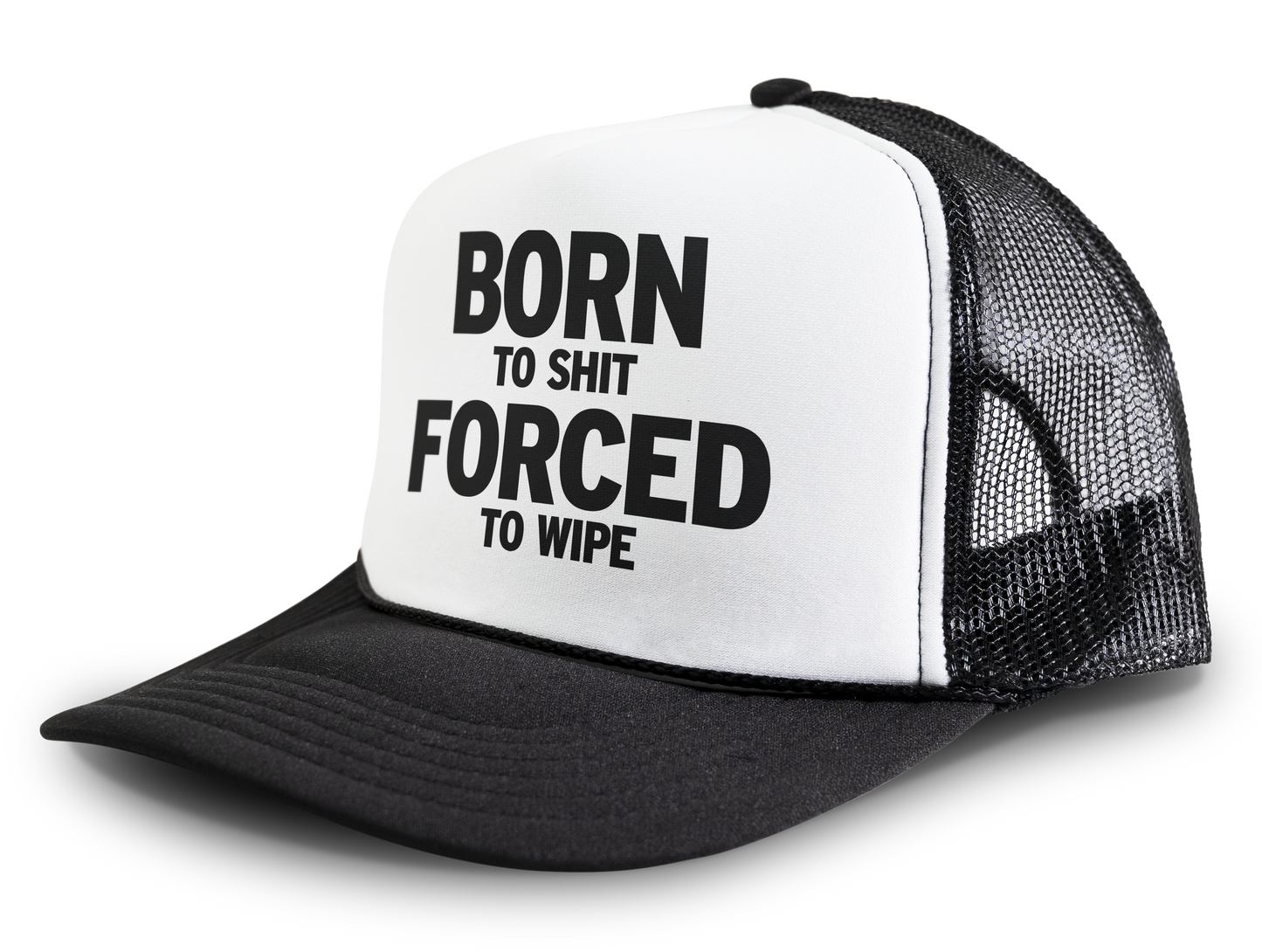 Born To Shit Forced To Wipe Funny Party Snapback Mesh Trucker Hat