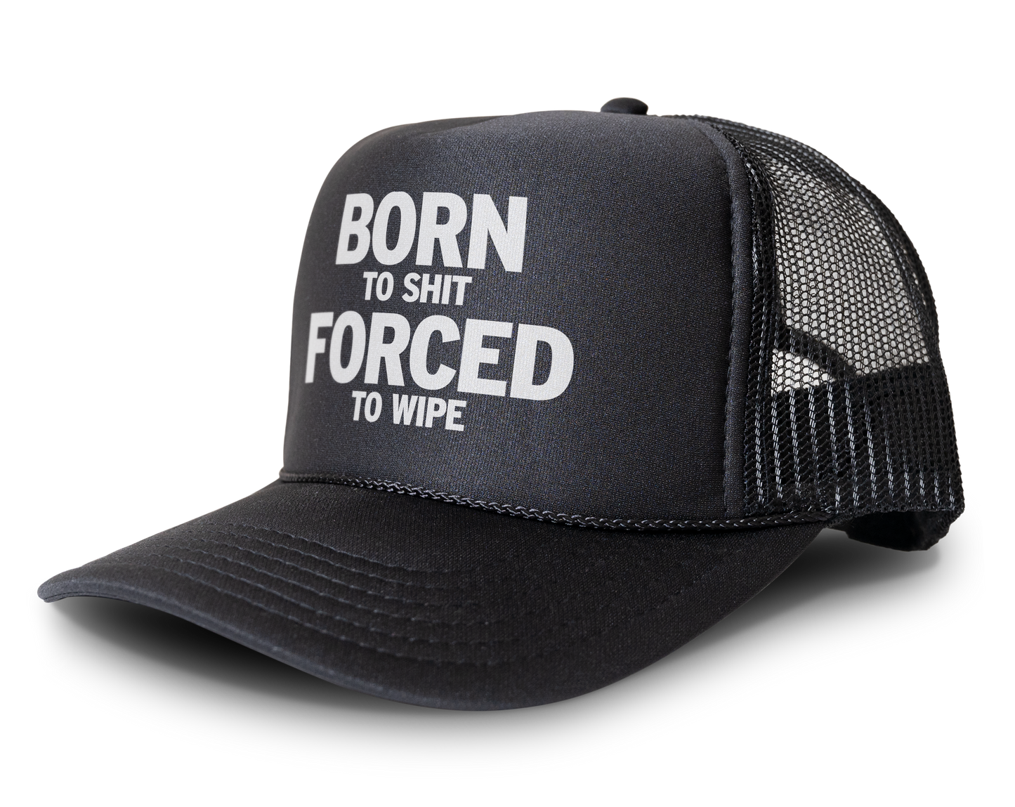 Born To Shit Forced To Wipe Funny Party Snapback Mesh Trucker Hat