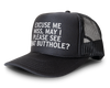 Excuse Me Miss May I Please See That Butthole Funny Party Festival Snapback Mesh Trucker Hat