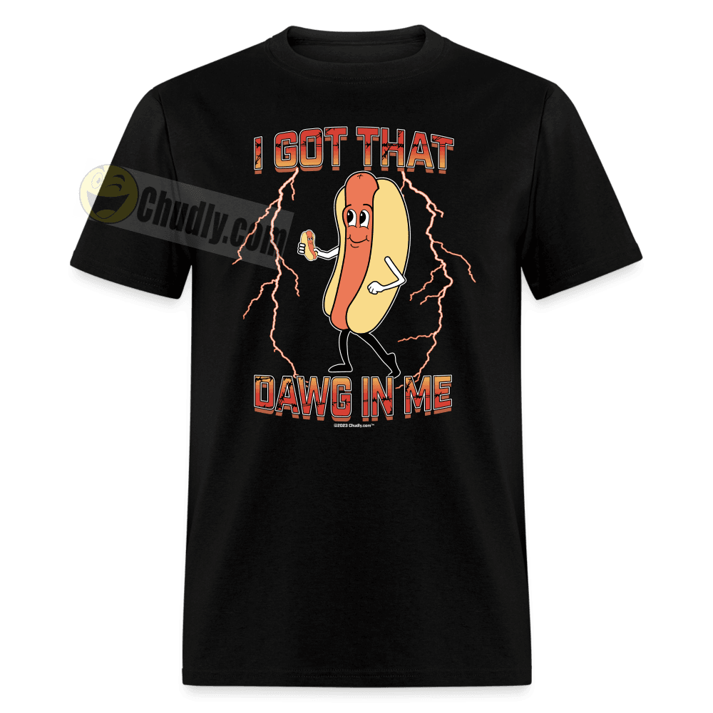 I Got That Dawg In Me Hot Dog Meme Unisex Classic T-Shirt - black