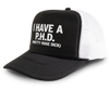 I Have A PHD - Pretty Huge Dick Funny Party Snapback Mesh Trucker Hat