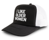 I Like Older Women Funny Party Snapback Mesh Trucker Hat