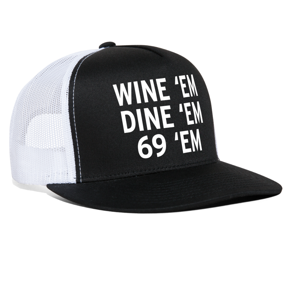 Wine Em Dine Em Sixty-Nine Em 69 Funny Party Snapback Mesh Trucker Hat - black/white