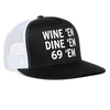 Load image into Gallery viewer, Wine Em Dine Em Sixty-Nine Em 69 Funny Party Snapback Mesh Trucker Hat - black/white