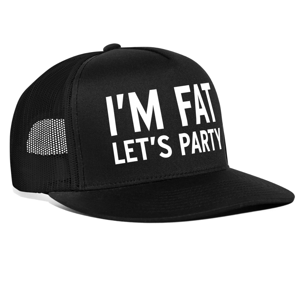 I'm Fat Let's Party Funny Party Snapback Mesh Trucker Hat - black/black