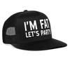 Load image into Gallery viewer, I&#39;m Fat Let&#39;s Party Funny Party Snapback Mesh Trucker Hat - black/black