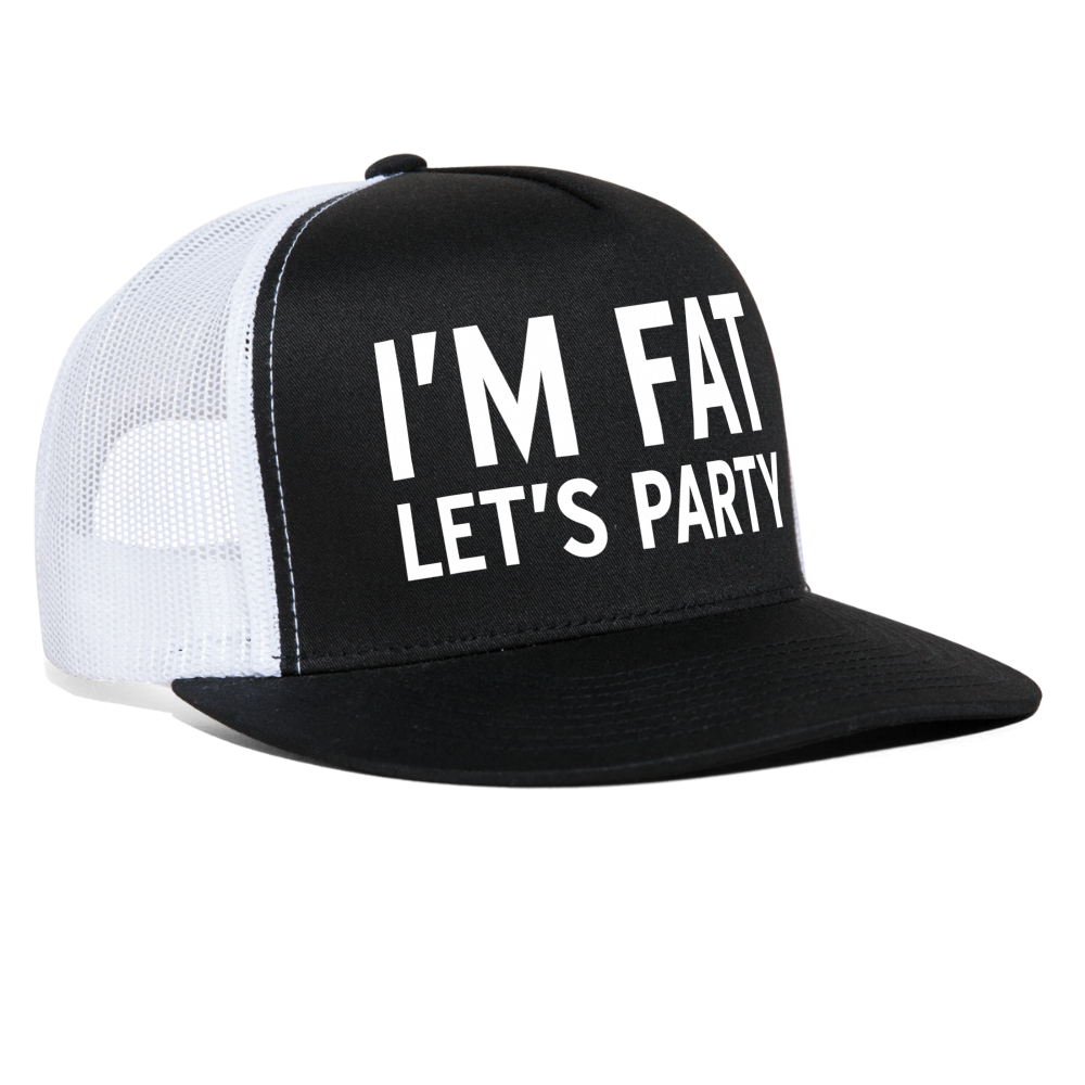 I'm Fat Let's Party Funny Party Snapback Mesh Trucker Hat - black/white
