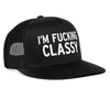 Load image into Gallery viewer, I&#39;m Fucking Classy Funny Party Snapback Mesh Trucker Hat - black/black