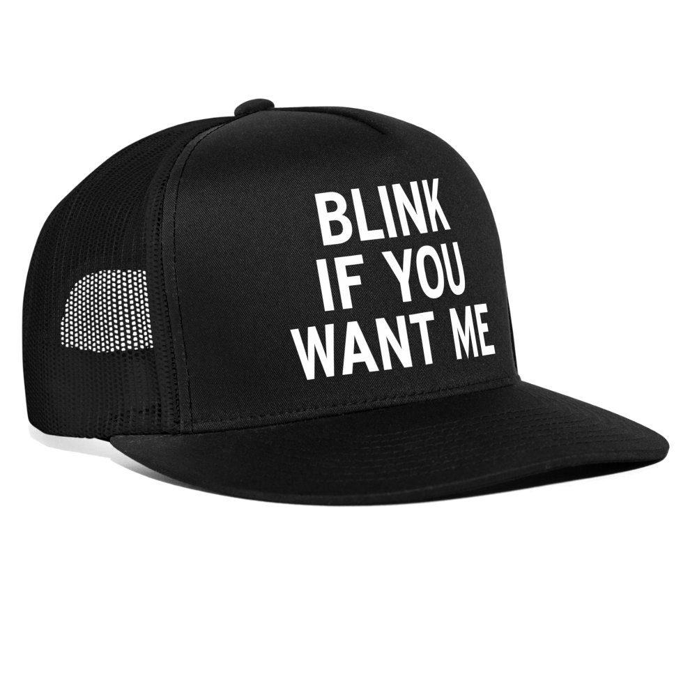 Blink If You Want Me Funny Party Snapback Mesh Trucker Hat - black/black