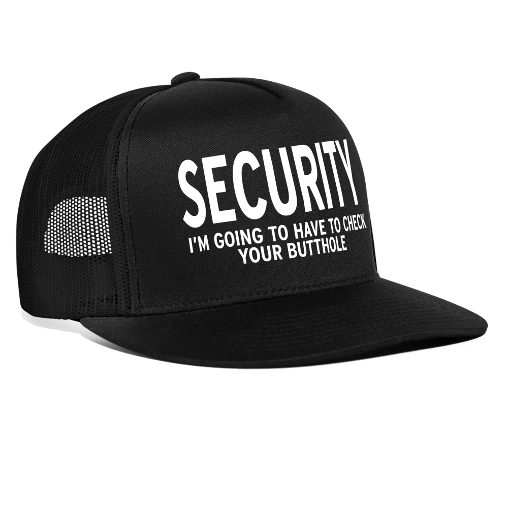 Security - I'm Going To Have To Check Your Butthole Funny Party Snapback Mesh Trucker Hat - black/black