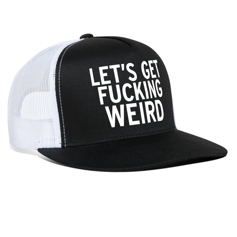 Let's Get Fucking Weird Funny Party Snapback Mesh Trucker Hat - black/white