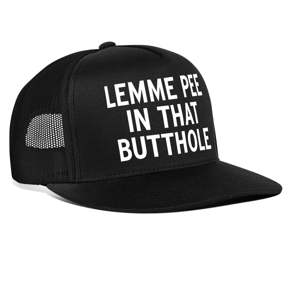Lemme Pee In That Butthole Funny Party Snapback Mesh Trucker Hat - black/black