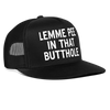 Load image into Gallery viewer, Lemme Pee In That Butthole Funny Party Snapback Mesh Trucker Hat - black/black