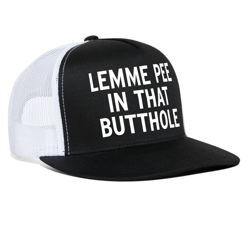 Lemme Pee In That Butthole Funny Party Snapback Mesh Trucker Hat - black/white