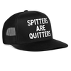 Spitters Are Quitters Funny Party Snapback Mesh Trucker Hat - black/black
