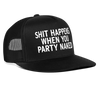 Load image into Gallery viewer, Shit Happens When You Party Naked Funny Party Snapback Mesh Trucker Hat - black/black