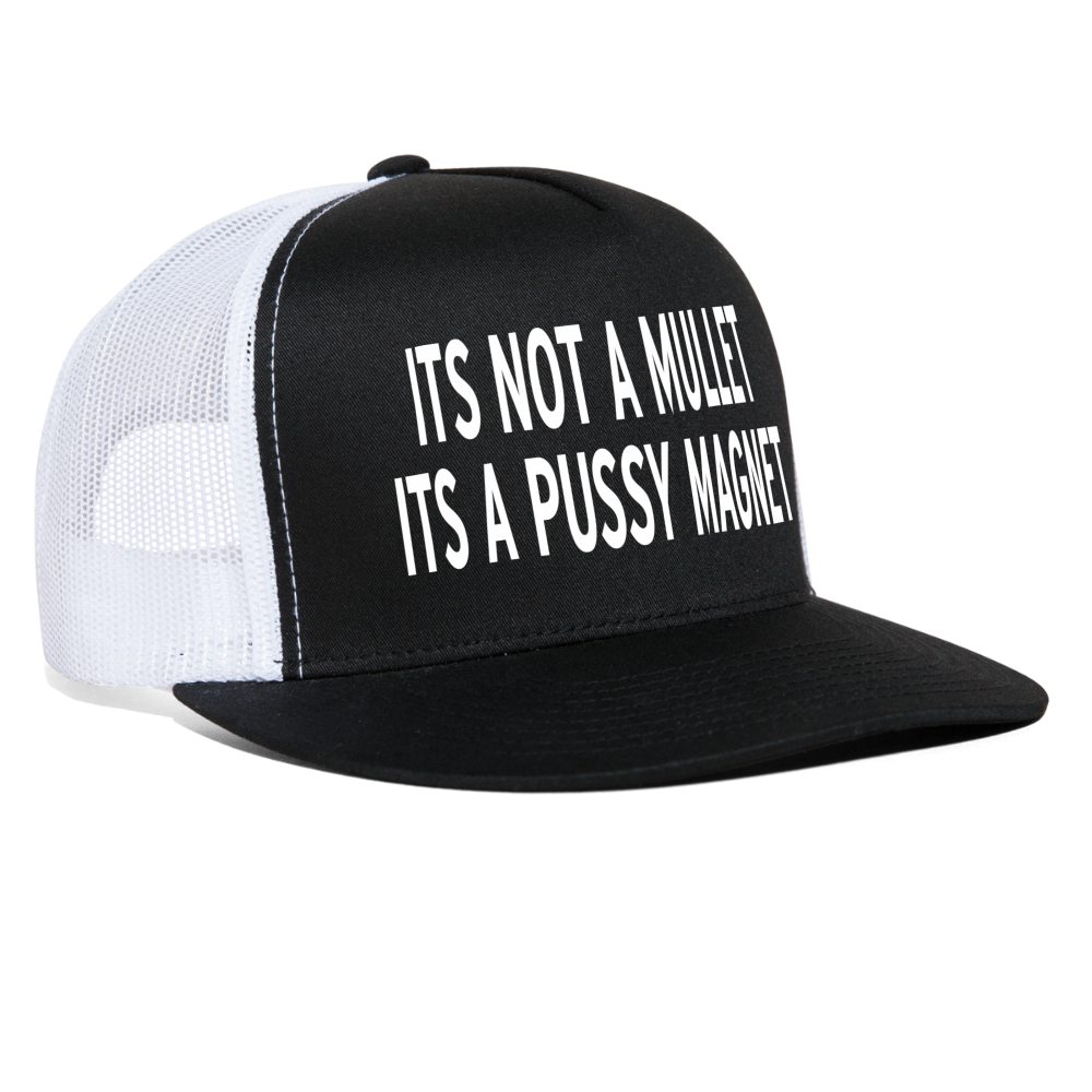 Its Not A Mullet Its A Pussy Magnet Funny Party Snapback Mesh Trucker Hat - black/white