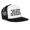 I'm Very Vulnerable Right Now If Any Bad Bitches Want To Take Advantage Of Me Funny Snapback Mesh Trucker Hat - white/black