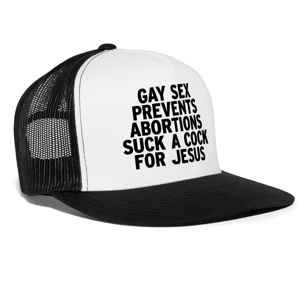 Gay Sex Prevents Abortions Suck a Cock For Jesus Funny Gay Party Snapback Mesh Trucker Hat - white/black