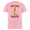 I Got That Dog In Me Hot Dog Meme Unisex Classic T-Shirt - pink