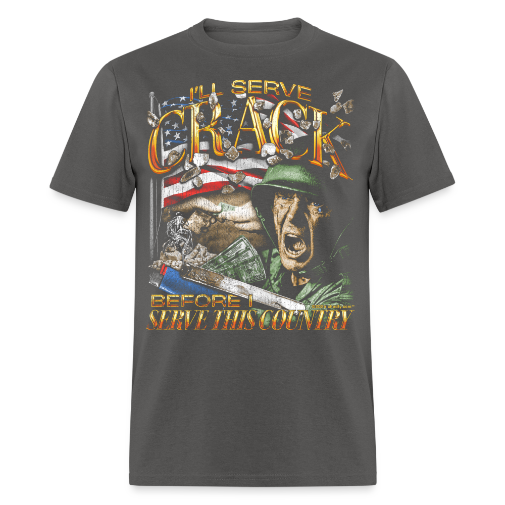 I'll Serve Crack Before I Serve This Country Funny Unisex Classic T-Shirt - charcoal