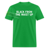 Load image into Gallery viewer, Black From The Waist Up Funny Small Guy Meme Shirt Unisex Classic T-Shirt - bright green