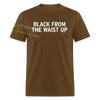 Black From The Waist Up Funny Small Guy Meme Shirt Unisex Classic T-Shirt - brown