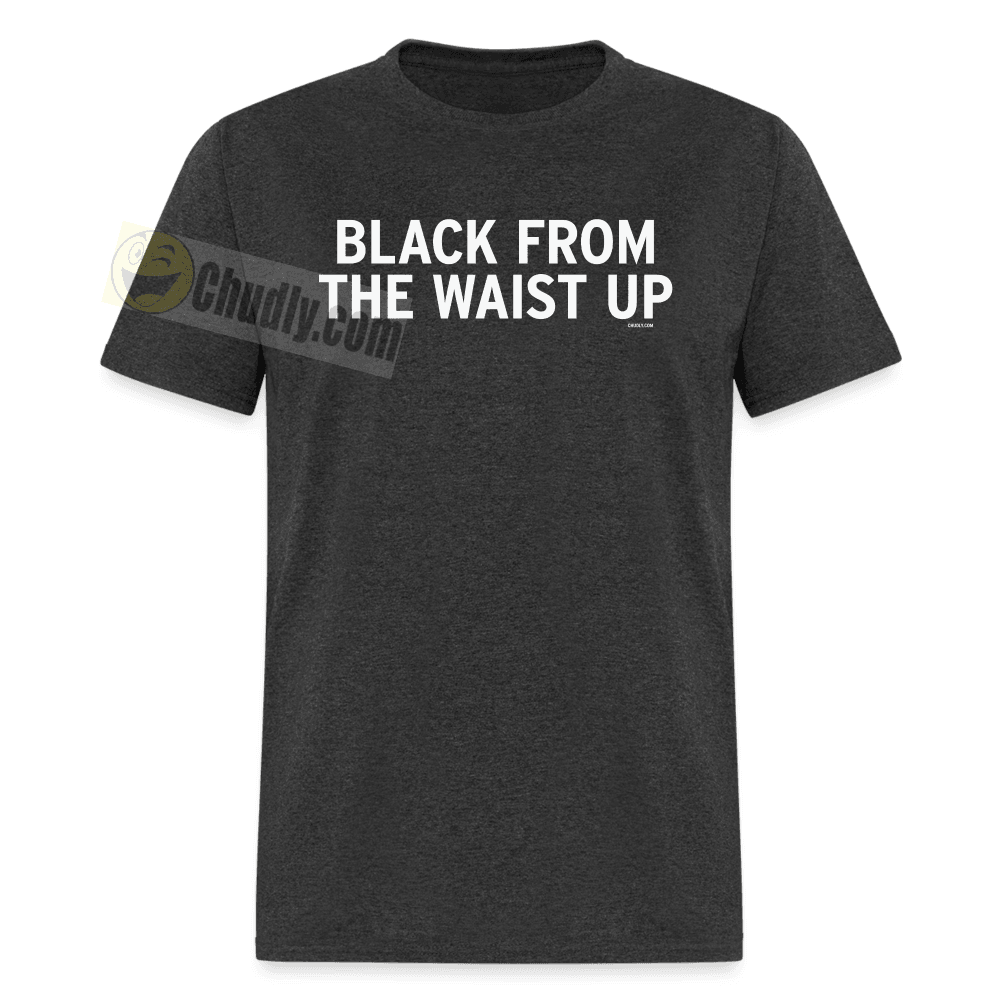 Black From The Waist Up Funny Small Guy Meme Shirt Unisex Classic T-Shirt - heather black