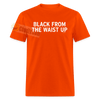 Black From The Waist Up Funny Small Guy Meme Shirt Unisex Classic T-Shirt - orange