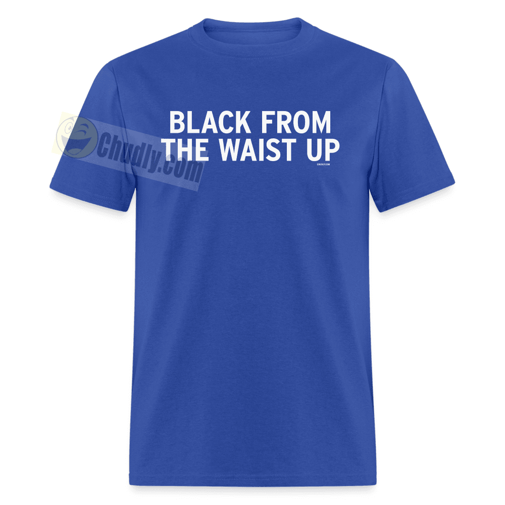 Black From The Waist Up Funny Small Guy Meme Shirt Unisex Classic T-Shirt - royal blue