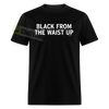 Black From The Waist Up Funny Small Guy Meme Shirt Unisex Classic T-Shirt - black
